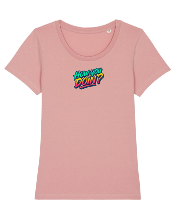 HOW YOU DOIN`? Canyon Pink
