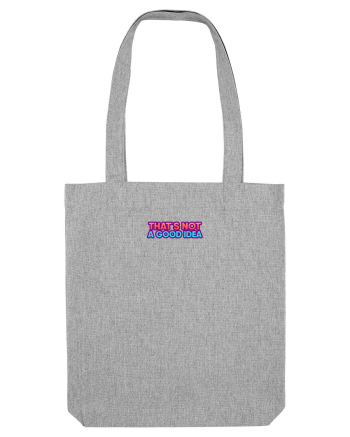 THAT`S NOT A GOOD IDEA - Nu e o idee buna Heather Grey