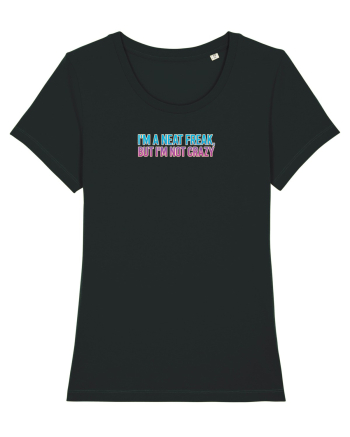 I`M A NEAT FREAK, BUT I`M NOT CRAZY - Sunt obsedat/a de curatenie 2 Black