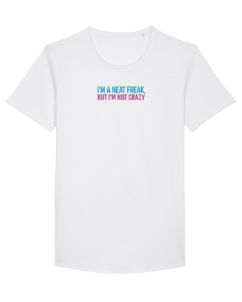 I`M A NEAT FREAK, BUT I`M NOT CRAZY - Sunt obsedat/a de curatenie 2 White