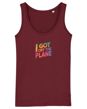 I GOT OFF THE PLANE  Burgundy