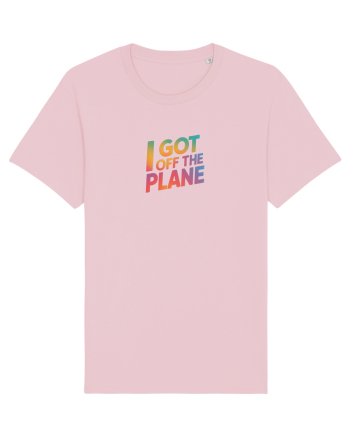 I GOT OFF THE PLANE  Cotton Pink