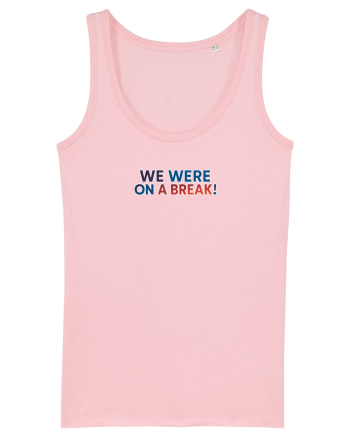 WE WERE ON A BREAK! Cotton Pink