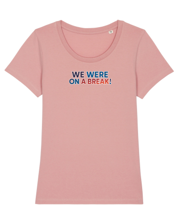 WE WERE ON A BREAK! Canyon Pink