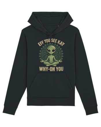 EFF YOU SEE KAY WHY- OH YOU | Alien Meditation Hanorac Unisex Drummer