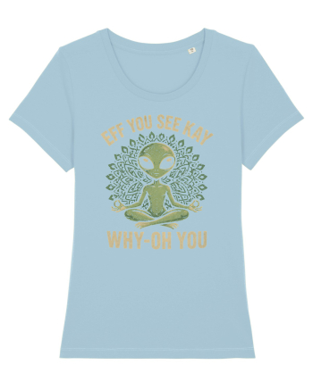 EFF YOU SEE KAY WHY- OH YOU | Alien Meditation Sky Blue