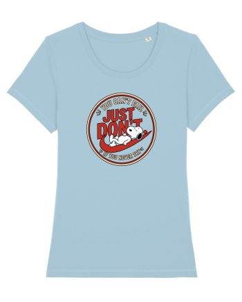 Just Don’t – You Can’t Fall If You Never Try Sky Blue