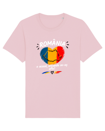 România e acasă oriunde m-aș afla  Cotton Pink