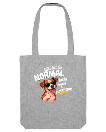 Sunt așa de normal..... Heather Grey