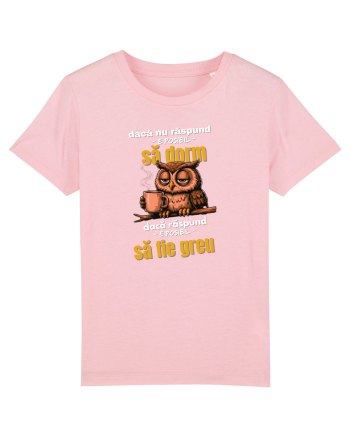 Dacă nu răspund...e posibil.... să dorm... Cotton Pink