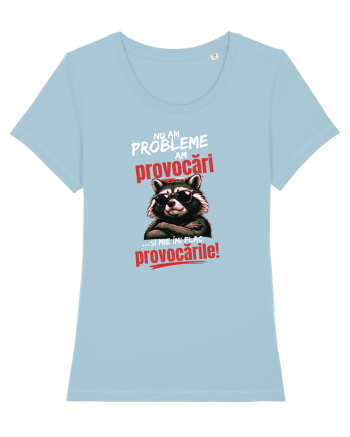 Nu am probleme...am provocări  Sky Blue