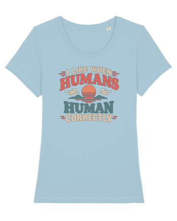 Funny Kindness Compassion Empathy Better Human Humor Sky Blue
