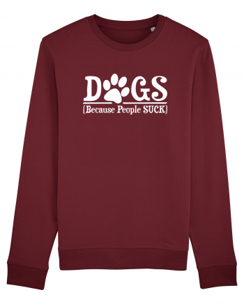 DOGS - Because People Suck Burgundy