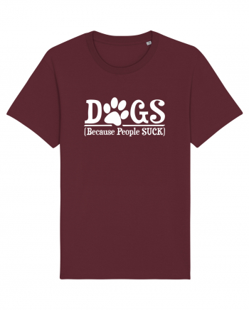 DOGS - Because People Suck Burgundy