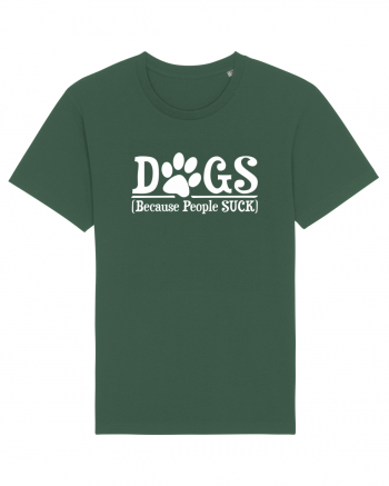 DOGS - Because People Suck Bottle Green