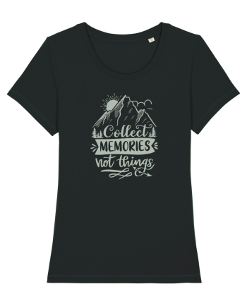 Collect Memories Not Things Black