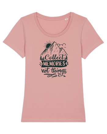 Collect Memories Not Things Canyon Pink