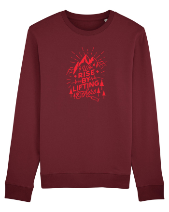 We Rise By Lifting Others Burgundy