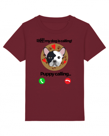 Shh! My dog is calling! Burgundy