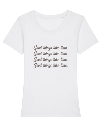 Good Things Take Time White