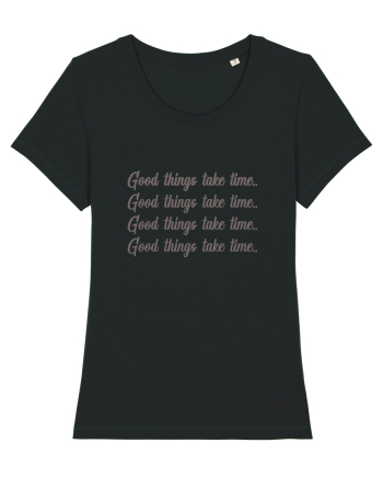 Good Things Take Time Black