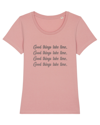 Good Things Take Time Canyon Pink