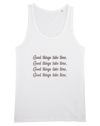 Good Things Take Time White