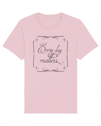 Fiecare zi contează Cotton Pink
