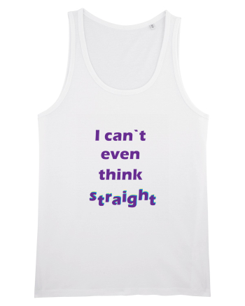 I can`t even think straight White