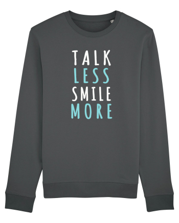 Talk Less Smile More Anthracite