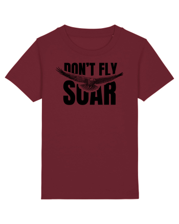 Don't Fly. Soar Burgundy