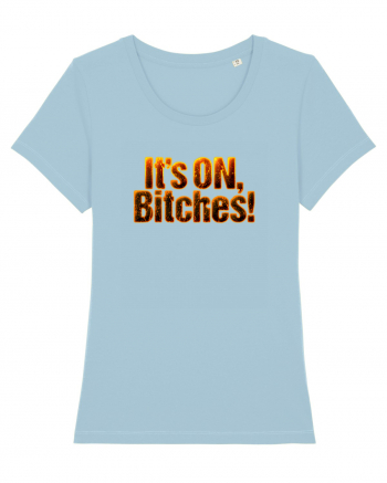 It's ON, Bitches! Sky Blue