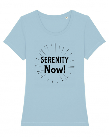 Serenity Now!!! Sky Blue