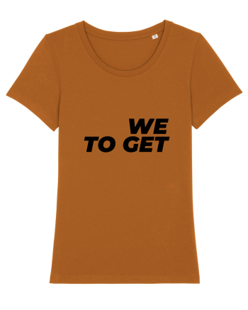 We are together Roasted Orange