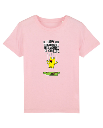 Be happy for this moment, this moment is your life Cotton Pink