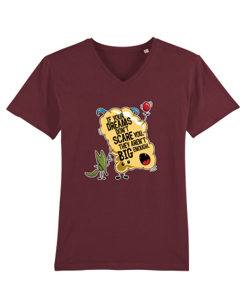 If your dreams don't scare you, they aren't big enough Burgundy