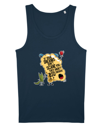 If your dreams don't scare you, they aren't big enough Navy