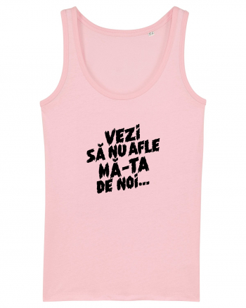 Vezi să nu afle mă-ta de noi... Cotton Pink