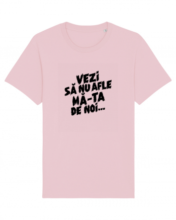 Vezi să nu afle mă-ta de noi... Cotton Pink