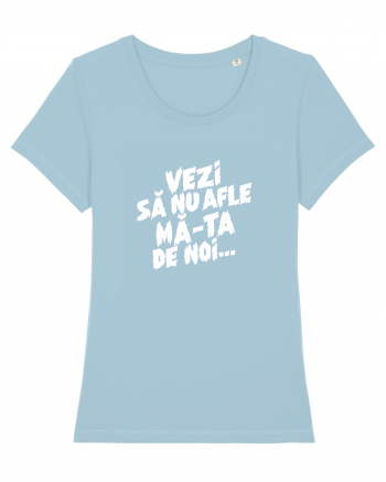 Vezi să nu afle mă-ta de noi... Sky Blue