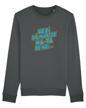 Vezi să nu afle mă-ta de noi... Anthracite