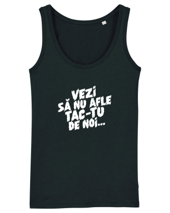 Vezi să nu afle tac-tu de noi... Black