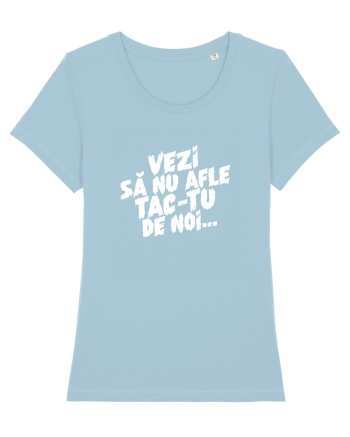 Vezi să nu afle tac-tu de noi... Sky Blue
