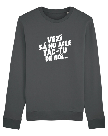 Vezi să nu afle tac-tu de noi... Anthracite