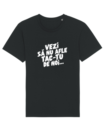Vezi să nu afle tac-tu de noi... Black