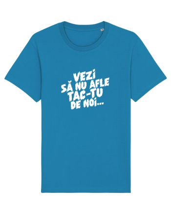 Vezi să nu afle tac-tu de noi... Azur