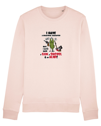 I have a beautiful daughter, but... I also have a GUN, a SHOVEL & an ALIBI! Candy Pink