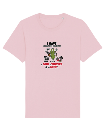I have a beautiful daughter, but... I also have a GUN, a SHOVEL & an ALIBI! Cotton Pink