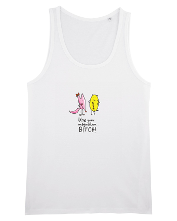 Use your imagination... BITCH! White