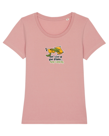 Don't give up your dreams... keep sleeping Canyon Pink